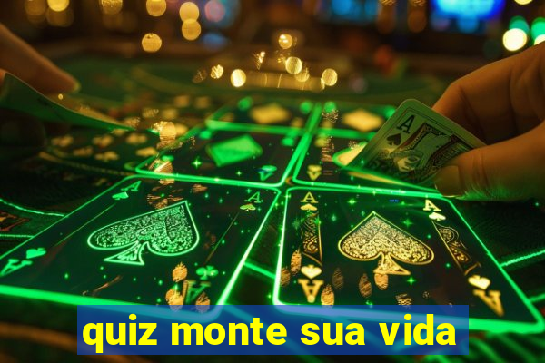 quiz monte sua vida